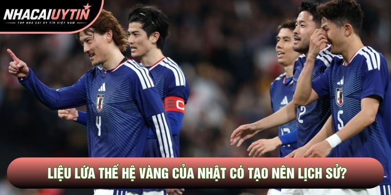 Liệu lứa thế hệ vàng của Nhật có tạo nên lịch sử? Liệu lứa thế hệ vàng của Nhật có tạo nên lịch sử?