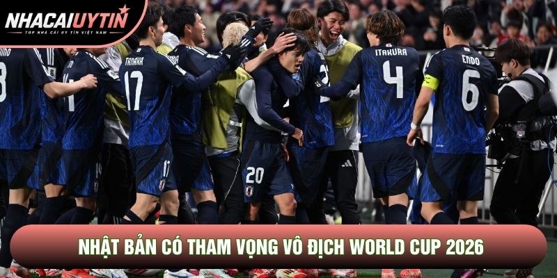 Nhật Bản có tham vọng vô địch World Cup 2026 Nhật Bản có tham vọng vô địch World Cup 2026