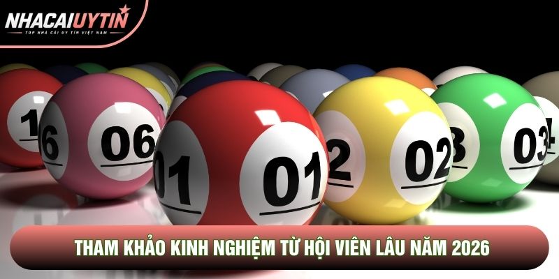 Tham khảo kinh nghiệm từ hội viên lâu năm 2026 Tham khảo kinh nghiệm từ hội viên lâu năm 2026