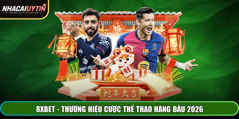 8XBET - Thương hiệu cược thể thao hàng đầu 2026