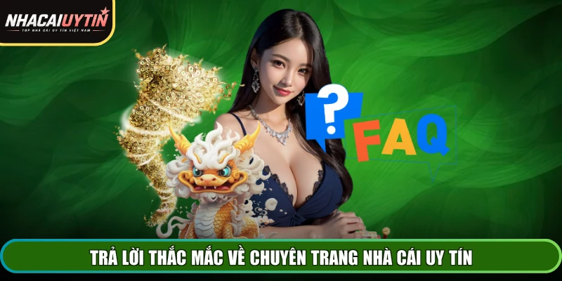Trả lời thắc mắc về chuyên trang nhà cái uy tín